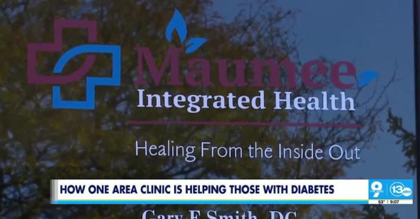 Maumee Integrated Health Healing from the Inside Out. How one area clinic is helping those with diabetes by Channel 9/13.